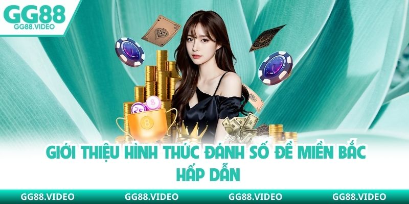 Giới thiệu hình thức đánh số đề miền Bắc hấp dẫn