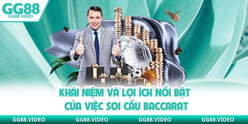 Khái niệm và lợi ích nổi bật của việc soi cầu baccarat
